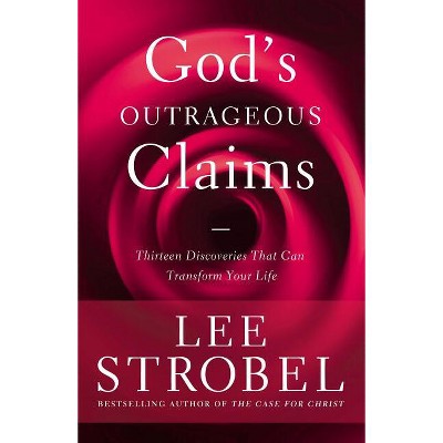 God's Outrageous Claims - by  Lee Strobel (Paperback)