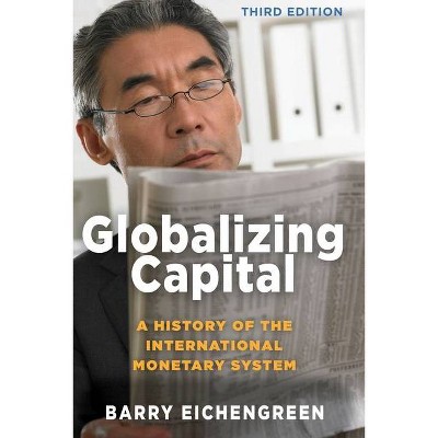 Globalizing Capital - 3rd Edition by  Barry Eichengreen (Paperback)