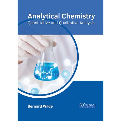 Analytical Chemistry: Quantitative and Qualitative Analysis - by  Bernard Wilde (Hardcover)