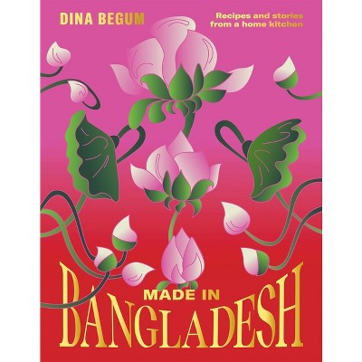 Made in Bangladesh - by  Dina Begum (Hardcover)