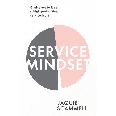 Service Mindset - by  Jaquie Scammell (Paperback)