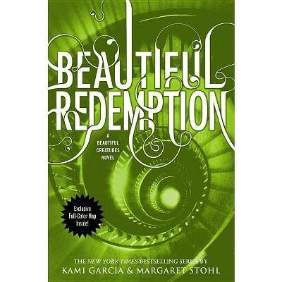 Beautiful Redemption - (Beautiful Creatures) by  Kami Garcia & Margaret Stohl (Paperback)