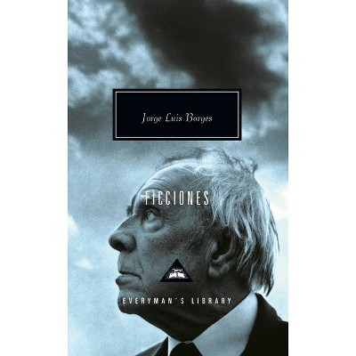 Ficciones - (Everyman's Library Contemporary Classics) by  Jorge Luis Borges (Hardcover)