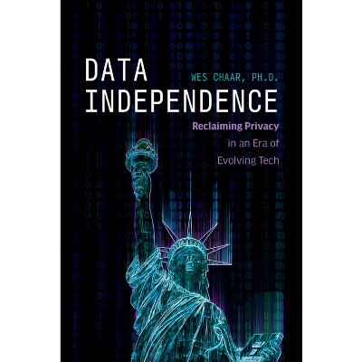 Data Independence - by  Wes Chaar (Hardcover)