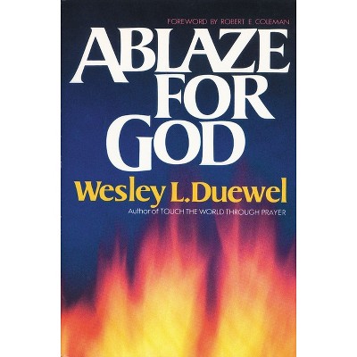 Ablaze for God - by  Wesley L Duewel (Paperback)