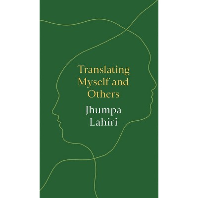 Translating Myself and Others - by Jhumpa Lahiri