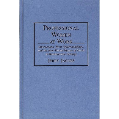Professional Women at Work - by  Jerry Jacobs (Hardcover)