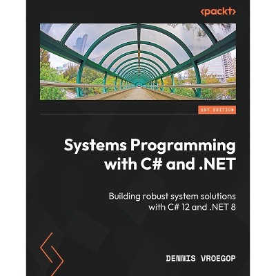 Systems Programming with C# and .NET - by  Dennis Vroegop (Paperback)