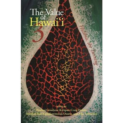 The Value of Hawaiʻi 3 - (Biography Monographs) by  Noelani Goodyear-Ka'&#333 & pua & Osorio & Aiko Yamashiro & Paige Rasmussen & Craig Howes