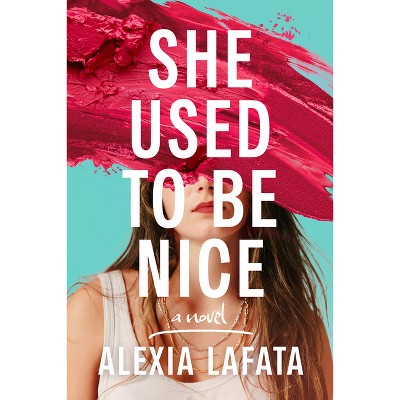 She Used to Be Nice - by Alexia Lafata