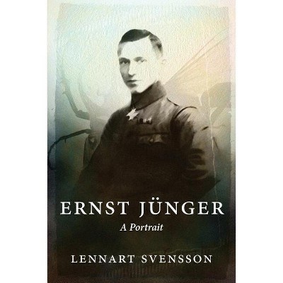 Ernst Jünger - A Portrait - by  Lennart Svensson (Paperback)