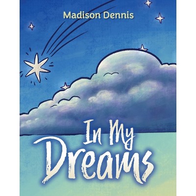 In My Dreams - by Madison Dennis