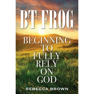 BT Frog - by  Rebecca Brown (Paperback)