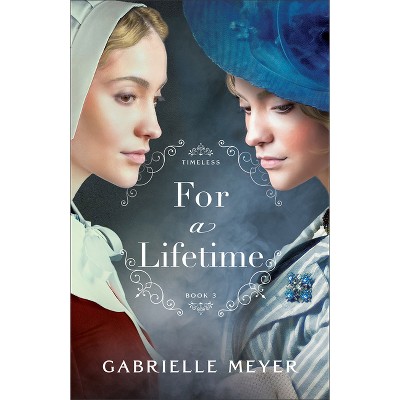 For a Lifetime - (Timeless) by Gabrielle Meyer