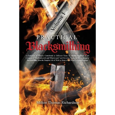 Practical Blacksmithing Vol. I - by  Milton Thomas Richardson (Paperback)