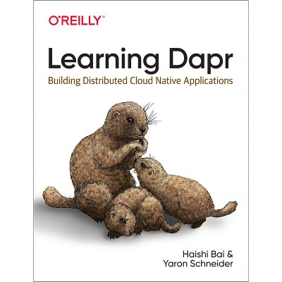 Learning Dapr - by  Haishi Bai & Yaron Schneider (Paperback)