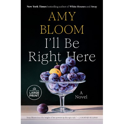 I'll Be Right Here - Large Print by  Amy Bloom (Paperback)