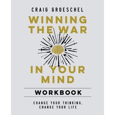 Winning the War in Your Mind Workbook - by  Craig Groeschel (Paperback)