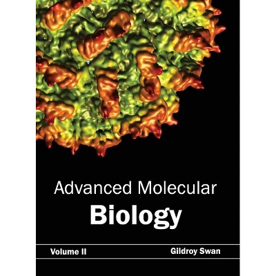 Advanced Molecular Biology: Volume II - by  Gildroy Swan (Hardcover)