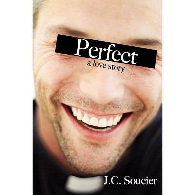 Perfect - by  J C Soucier (Paperback)