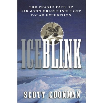 Ice Blink - by  Scott Cookman (Paperback)