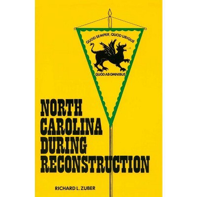 North Carolina During Reconstruction - by  Richard L Zuber (Paperback)