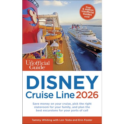 The Unofficial Guide to Disney Cruise Line 2026 - (Unofficial Guides) by  Tammy Whiting & Len Testa (Paperback)
