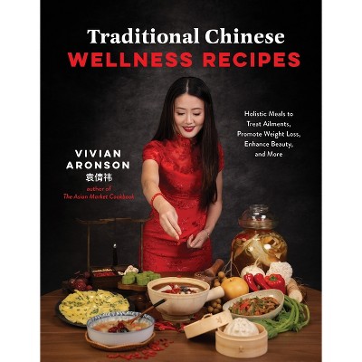 Traditional Chinese Wellness Recipes - by  Vivian Aronson (Paperback)