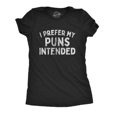 Womens I Prefer My Puns Intended T Shirt Funny Joke Novelty Graphic Tee - Crazy Dog Women's T Shirt Gift for Teacher