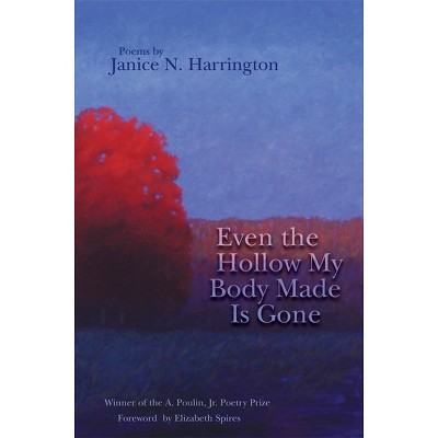 Even the Hollow My Body Made Is Gone - by  Janice N Harrington (Paperback)