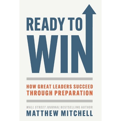 Ready to Win - by  Matthew Mitchell (Hardcover)