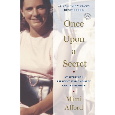 Once Upon a Secret - by  Mimi Alford (Paperback)