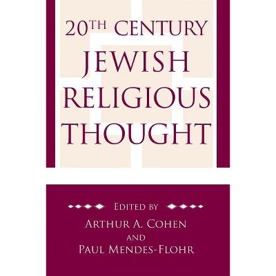 20th Century Jewish Religious Thought - by  Arthur A Cohen & Paul Mendes-Flohr (Paperback)