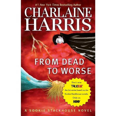 From Dead to Worse - (Sookie Stackhouse/True Blood) by  Charlaine Harris (Paperback)