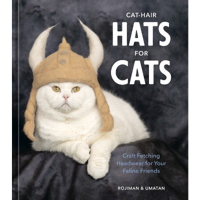 Cat-Hair Hats for Cats - by  Rojiman & Umatan (Hardcover)