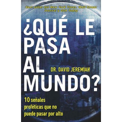¿Qué le pasa al mundo? - by  David Jeremiah (Paperback)
