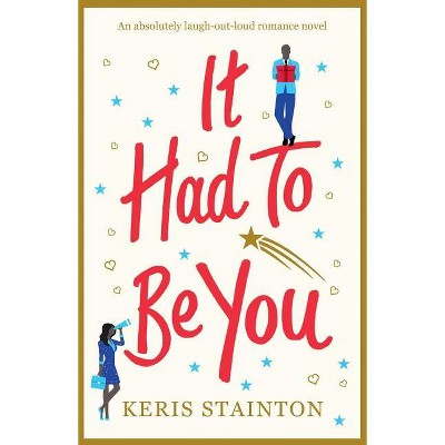 It Had to Be You - by  Keris Stainton (Paperback)