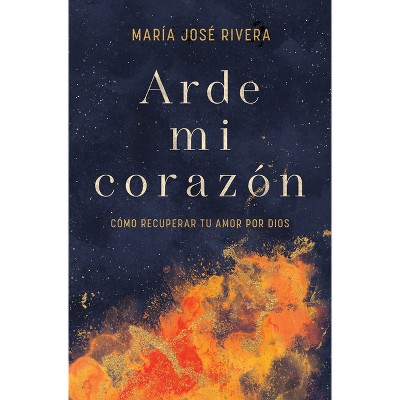 Arde Mi Corazón - by  María José Rivera (Paperback)