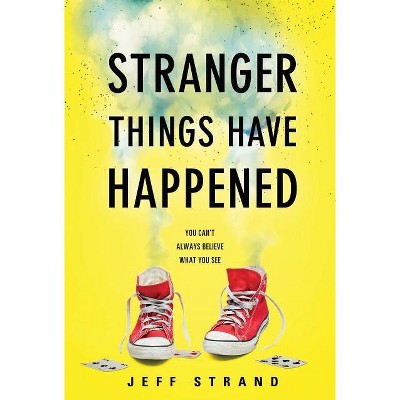 Stranger Things Have Happened - by  Jeff Strand (Paperback)