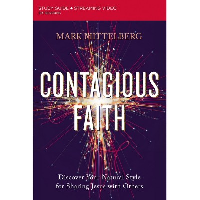 Contagious Faith Bible Study Guide Plus Streaming Video - by  Mark Mittelberg (Paperback)