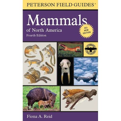 Peterson Field Guide to Mammals of North America - (Peterson Field Guides) 4th Edition by  Fiona Reid (Paperback)