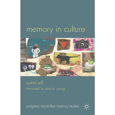 Memory in Culture - (Palgrave MacMillan Memory Studies) by  A Erll (Paperback)