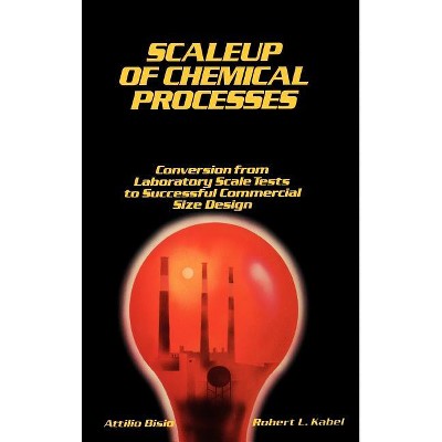 Scaleup of Chemical Processes - by  Attilio Bisio & Robert L Kabel (Hardcover)