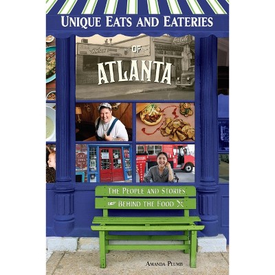 Unique Eats and Eateries of Atlanta - (Unique Eats & Eateries) by  Amanda Plumb (Paperback)