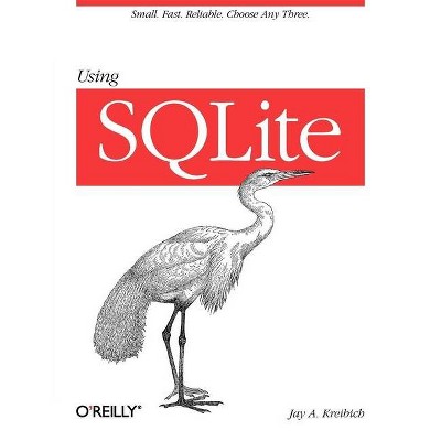 Using SQLite - by  Jay A Kreibich (Paperback)