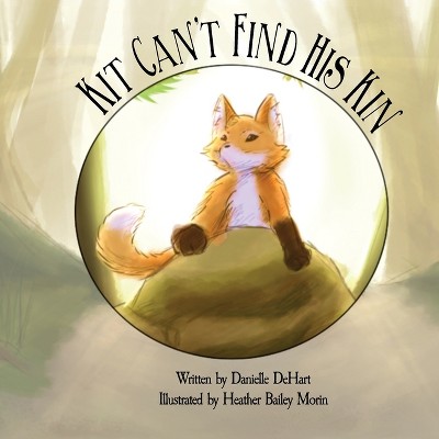 Kit Can't Find His Kin - by  Danielle Dehart (Paperback)