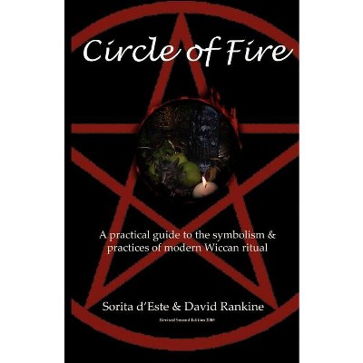 Circle of Fire - (Wicca) 2nd Edition by  Sorita D'Este & David Rankine (Paperback)