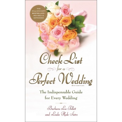 Check List for a Perfect Wedding, 6th Edition - by  Barbara Follett & Alan Lee Follett & Teri Follett (Paperback)