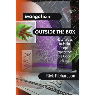 Evangelism Outside the Box - by  Rick Richardson (Paperback)