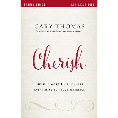 Cherish Bible Study Guide - by  Gary Thomas (Paperback)